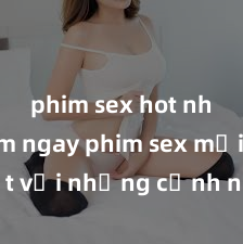 phim sex hot nhất Xem ngay phim sex mới nhất với những cảnh nóng hổi không thể bỏ lỡ! Cơ hội tận hưởng những khoảnh khắc đầy kích thích ngay hôm nay!