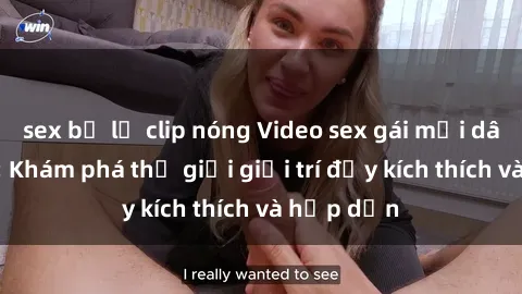 sex bị lộ clip nóng Video sex gái mại dâm Vietsub: Khám phá thế giới giải trí đầy kích thích và hấp dẫn