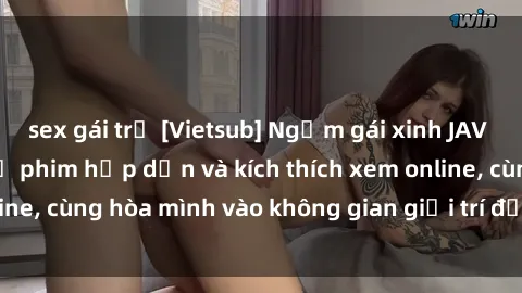 sex gái trẻ [Vietsub] Ngắm gái xinh JAV Idol trong những bộ phim hấp dẫn và kích thích xem online, cùng hòa mình vào không gian giải trí đầy hứng khởi.