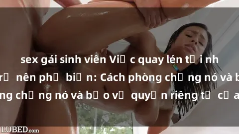 sex gái sinh viên Việc quay lén tại những khách sạn đã trở nên phổ biến: Cách phòng chống nó và bảo vệ quyền riêng tư của bạn.