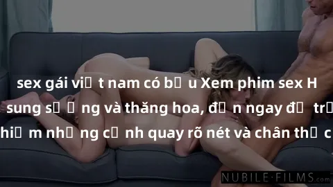 sex gái việt nam có bầu Xem phim sex HD: Đỉnh cao của sự sung sướng và thăng hoa, đến ngay để trải nghiệm những cảnh quay rõ nét và chân thực nhất. Hãy cùng khám phá!