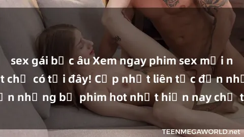 sex gái bắc âu Xem ngay phim sex mới nhất, hấp dẫn nhất chỉ có tại đây! Cập nhật liên tục đến những bộ phim hot nhất hiện nay chỉ trong vài cú click!