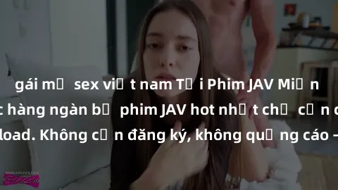 gái mỹ sex việt nam Tải Phim JAV Miễn Phí - Thưởng thức hàng ngàn bộ phim JAV hot nhất chỉ cần click download. Không cần đăng ký, không quảng cáo - Dễ dàng tải về và xem online!