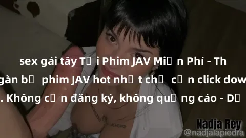 sex gái tây Tải Phim JAV Miễn Phí - Thưởng thức hàng ngàn bộ phim JAV hot nhất chỉ cần click download. Không cần đăng ký, không quảng cáo - Dễ dàng tải về và xem online!