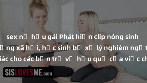 sex nữ hầu gái Phát hiện clip nóng sinh viên gây sốt trên mạng xã hội, học sinh bị xử lý nghiêm ngặt. Đây là cảnh giác cho các bạn trẻ về hậu quả của việc chia sẻ thông tin trái phép trên internet.