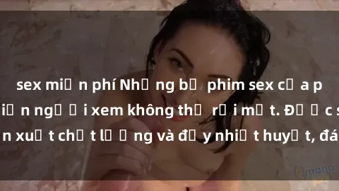 sex miễn phí Những bộ phim sex của phụ nữ lớn tuổi khiến người xem không thể rời mắt. Được sản xuất chất lượng và đầy nhiệt huyết, đáng xem và trải nghiệm.