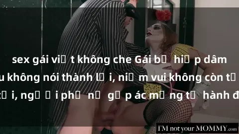 sex gái việt không che Gái bị hiếp dâm bạo lực: Nỗi đau không nói thành lời, niềm vui không còn tồn tại, người phụ nữ gặp ác mộng từ hành động độc ác của kẻ xấu.