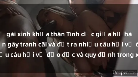 gái xinh khỏa thân Tình dục giữa họ hàng: Những sự kiện gây tranh cãi và đặt ra nhiều câu hỏi về đạo đức và quy định trong xã hội.