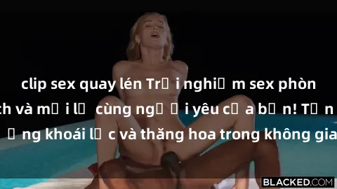 clip sex quay lén Trải nghiệm sex phòng tắm đầy kích thích và mới lạ cùng người yêu của bạn! Tận hưởng khoái lạc và thăng hoa trong không gian tắm ấm áp và gợi cảm.