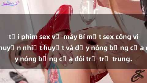 tải phim sex về máy Bí mật sex công viên: Những câu chuyện nhiệt huyết và đầy nóng bỏng của đôi trẻ trẻ trung.