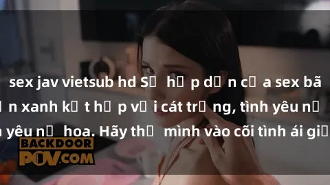 sex jav vietsub hd Sự hấp dẫn của sex bãi biển: Khi sóng biển xanh kết hợp với cát trắng, tình yêu nở hoa. Hãy thả mình vào cõi tình ái giữa sóng biển!