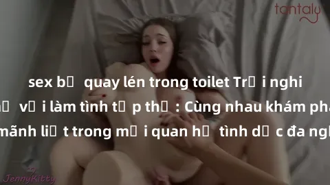 sex bị quay lén trong toilet Trải nghiệm cảm xúc mới mẻ với làm tình tập thể: Cùng nhau khám phá niềm vui và sự mãnh liệt trong mối quan hệ tình dục đa người. Hãy thử ngay để biết cảm giác thú vị này!