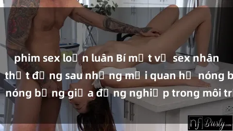 phim sex loạn luân Bí mật về sex nhân viên văn phòng: Sự thật đằng sau những mối quan hệ nóng bỏng giữa đồng nghiệp trong môi trường làm việc.