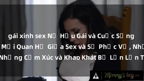 gái xinh sex Nữ Hầu Gái và Cuộc Sống Của Họ: Bí Mật Về Mối Quan Hệ Giữa Sex và Sự Phục Vụ, Những Cảm Xúc và Khao Khát Bị Lẫn Lộn Trong Lĩnh Vực Này.