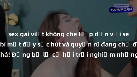 sex gái việt không che Hấp dẫn với sex Mỹ đen: Những bí mật đầy sức hút và quyến rũ đang chờ đợi bạn khám phá! Đừng bỏ lỡ cơ hội trải nghiệm những khoảnh khắc mãnh liệt và đam mê!
