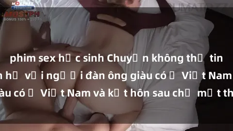 phim sex học sinh Chuyện không thể tin nổi: Gái Tây quan hệ với người đàn ông giàu có ở Việt Nam và kết hôn sau chỉ một tháng