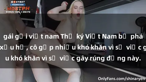 gái gọi việt nam Thư ký Việt Nam bị phát tán clip sex đáng xấu hổ, cô gặp nhiều khó khăn vì sự việc gây rúng động này.