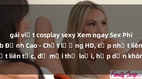 gái việt cosplay sexy Xem ngay Sex Phim Hàn Quốc Vietsub Đỉnh Cao - Chất lượng HD, cập nhật liên tục, đủ mọi thể loại, hấp dẫn không thể bỏ qua!