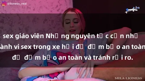 sex giáo viên Những nguyên tắc cần nhớ khi thực hiện hành vi sex trong xe hơi để đảm bảo an toàn và tránh rủi ro.