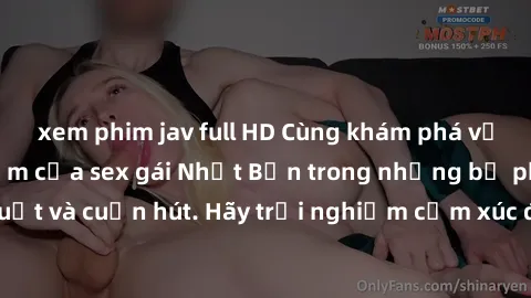 xem phim jav full HD Cùng khám phá vẻ đẹp và sức gợi cảm của sex gái Nhật Bản trong những bộ phim đầy nghệ thuật và cuốn hút. Hãy trải nghiệm cảm xúc đầy mới mẻ và sống động từ những cảnh quay tinh tế