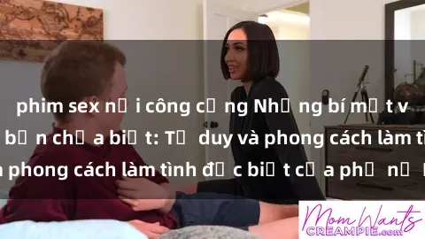 phim sex nơi công cộng Những bí mật về sex gái Nga mà bạn chưa biết: Tư duy và phong cách làm tình đặc biệt của phụ nữ Nga