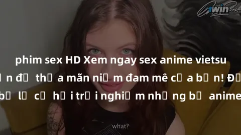 phim sex HD Xem ngay sex anime vietsub cực hot và hấp dẫn để thỏa mãn niềm đam mê của bạn! Đừng bỏ lỡ cơ hội trải nghiệm những bộ anime đỉnh cao chỉ có tại đây!