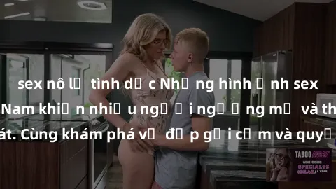 sex nô lệ tình dục Những hình ảnh sex gái sinh viên Việt Nam khiến nhiều người ngưỡng mộ và thèm khát. Cùng khám phá vẻ đẹp gợi cảm và quyến rũ của những cô gái trẻ này.