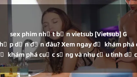 sex phim nhật bản vietsub [Vietsub] Gái mại dâm châu Á hấp dẫn đến đâu? Xem ngay để khám phá cuộc sống và nhu cầu tình dục của họ!