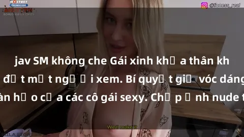 jav SM không che Gái xinh khỏa thân khoe dáng nóng bỏng đốt mắt người xem. Bí quyết giữ vóc dáng hoàn hảo của các cô gái sexy. Chụp ảnh nude tự tin không sợ lộ hàng.