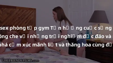 sex phòng tập gym Tận hưởng cuộc sống tình dục online không che với những trải nghiệm độc đáo và mới lạ. Khám phá cảm xúc mãnh liệt và thăng hoa cùng đối tác tại các trang web chuyên nghiệp.
