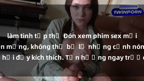 làm tình tập thể Đón xem phim sex mới nhất đang hot trên mạng, không thể bỏ lỡ những cảnh nóng hổi đầy kích thích. Tận hưởng ngay trước khi bị xoá chóng mặt!