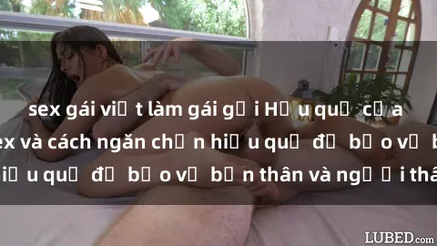 sex gái việt làm gái gọi Hậu quả của hành vi bạo dâm sex và cách ngăn chặn hiệu quả để bảo vệ bản thân và người thân
