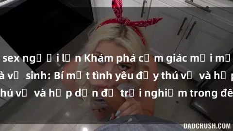 sex người lớn Khám phá cảm giác mới mẻ với sex trong nhà vệ sinh: Bí mật tình yêu đầy thú vị và hấp dẫn để trải nghiệm trong đêm hôm nay!