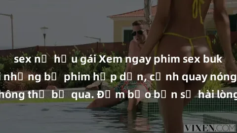 sex nữ hầu gái Xem ngay phim sex bukkake hàng đầu với những bộ phim hấp dẫn, cảnh quay nóng bỏng không thể bỏ qua. Đảm bảo bạn sẽ hài lòng với trải nghiệm mới lạ này!