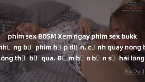 phim sex BDSM Xem ngay phim sex bukkake hàng đầu với những bộ phim hấp dẫn, cảnh quay nóng bỏng không thể bỏ qua. Đảm bảo bạn sẽ hài lòng với trải nghiệm mới lạ này!