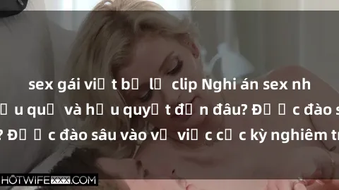 sex gái việt bị lộ clip Nghi án sex nhân viên nhà hàng: Hậu quả và hậu quyết đến đâu? Được đào sâu vào vụ việc cực kỳ nghiêm trọng này.