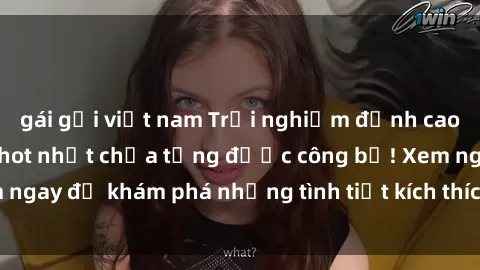 gái gọi việt nam Trải nghiệm đỉnh cao cùng phim sex Mỹ hot nhất chưa từng được công bố! Xem ngay để khám phá những tình tiết kích thích, cảnh nóng bỏng!