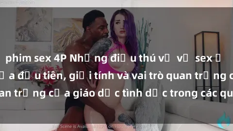 phim sex 4P Những điều thú vị về sex ở Bắc Âu: Sự mở cửa đầu tiên, giới tính và vai trò quan trọng của giáo dục tình dục trong các quốc gia này.