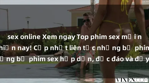 sex online Xem ngay Top phim sex mới nhất đang hot nhất hiện nay! Cập nhật liên tục những bộ phim sex hấp dẫn, độc đáo và đầy kích thích.