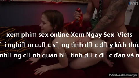 xem phim sex online Xem Ngay Sex  Vietsub Full HD - Cùng trải nghiệm cuộc sống tình dục đầy kích thích với những cảnh quan hệ tình dục độc đáo và mãnh liệt trong bộ phim này!
